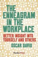 The Enneagram in the Workplace: Better insight into yourself and others di Oscar David edito da LIGHTNING SOURCE INC