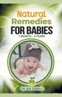 Natural Remedies For Babies di Nak Daniels edito da Dr. Nak Daniels