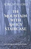 The Mountain With An Icy Staircase di Rory M Alloro edito da Independently Published