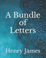 A Bundle Of Letters di James Henry James edito da Independently Published