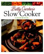 Betty Crocker's Slow Cooker Cookbook di Betty Crocker edito da BETTY CROCKER