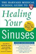 Harvard Medical School Guide to Healing Your Sinuses di Ralph B. Metson, Steven Mardon edito da McGraw-Hill Education - Europe