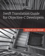 Swift Translation Guide For Objective-c Users di Maurice Kelly edito da Pearson Education (us)