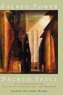 Sacred Power, Sacred Space: An Introduction to Christian Architecture and Worship di Jeanne Halgren Kilde edito da OXFORD UNIV PR