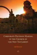 Corporate Decision-making In The Church Of The New Testament di Jeff Brown edito da James Clarke & Co Ltd