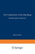 The Vindication of the Big Bang di Barry R. Parker edito da Springer US