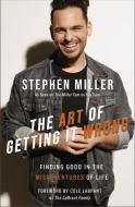 The Art of Getting It Wrong: Finding Good in the Misadventures of Life di Stephen Miller edito da ZONDERVAN