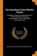 The Genealogy Of The Wheeler Family di William D 1883- Wheeler edito da Franklin Classics Trade Press