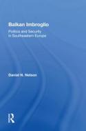 Balkan Imbroglio di Daniel N Nelson edito da Taylor & Francis Ltd