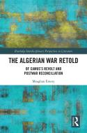 The Algerian War Retold di Emery Meaghan Emery edito da Taylor & Francis Ltd