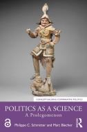 Politics As A Science di Philippe C. Schmitter, Marc Blecher edito da Taylor & Francis Ltd