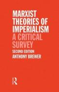 Marxist Theories Of Imperialism di Tony Brewer edito da Taylor & Francis Ltd