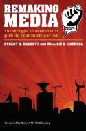 Remaking Media di Robert Hackett edito da Routledge
