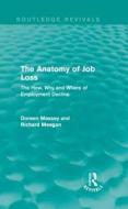 The Anatomy of Job Loss di Doreen Massey, Richard Meegan edito da Taylor & Francis Ltd