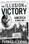 The Illusion Of Victory di Thomas Fleming edito da INGRAM PUBLISHER SERVICES US