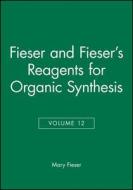 Fieser and Fieser′s Reagents for Organic Synthesis, Volume 12 di Mary Fieser edito da Wiley-Blackwell