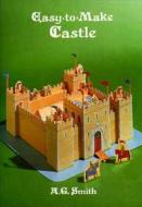 Easy-To-Make Castle di A. G. Smith edito da DOVER PUBN INC