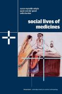 Social Lives of Medicines di Susan Reynolds Whyte, Sjaak Van Der Geest, Anita Hardon edito da Cambridge University Press