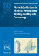 Waves and Oscillations in the Solar Atmosphere (IAU S247) di Robert Erd¿i edito da Cambridge University Press