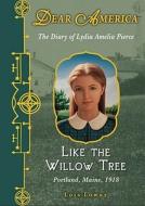 Like the Willow Tree di Lois Lowry edito da Scholastic