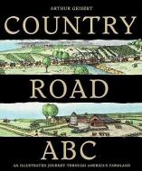 Country Road ABC: An Illustrated Journey Through America's Farmland di Arthur Geisert edito da HOUGHTON MIFFLIN
