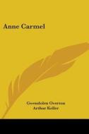 Anne Carmel di GWENDOLEN OVERTON edito da Kessinger Publishing