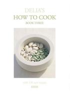 Delia's How To Cook: Book Three di Delia Smith edito da Ebury Publishing