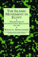 Islamic Movement In Egypt di Walid Mahmoud Abdelnasser edito da Routledge