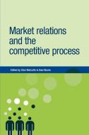 Market Relations and the Competitive Process edito da Manchester University Press