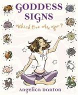 Goddess Signs: Which One Are You? di Angelica Danton edito da Llewellyn Publications