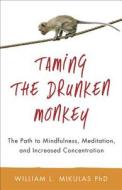 Taming the Drunken Monkey di William Mikulas edito da Llewellyn Publications,U.S.