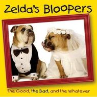 Zelda's Bloopers: The Good, the Bad, and the Whatever di Carol Gardner edito da Andrews McMeel Publishing
