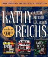 A Fatal Collection: Grave Secrets/Fatal Voyage/Bare Bones di Kathy Reichs edito da Simon & Schuster Audio