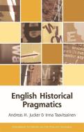 English Historical Pragmatics di Andreas H. Jucker, Irma Taavitsainen edito da Edinburgh University Press
