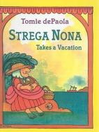 Strega Nona Takes a Vacation di Tomie dePaola edito da PERFECTION LEARNING CORP