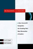 Building Leaders di Jay Alden Conger, Beth Benjamin edito da John Wiley & Sons