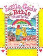 Little Girls Bible Storybook: Fathers and Daughters di Carolyn Larsen edito da Baker Books