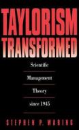 Taylorism Transformed di Stephen P. Waring edito da University of N. Carolina Press