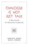 Dialogue Is Not Just Talk di Mark M. Edwards, Carolyn M. Shields edito da Peter Lang