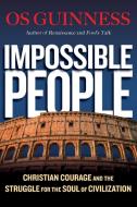 Impossible People di Os Guinness edito da InterVarsity Press