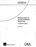 Meeting America's Security Challenges Beyond Iraq: A Conference Report di Sarah Harting edito da RAND CORP