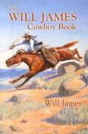 The Will James Cowboy Book di Will James edito da Mountain Press Publishing Company