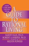 A Guide to Rational Living di Albert Ellis Ph. D edito da Wilshire Book Company