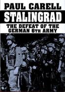 Stalingrad: The Defeat of the German 6th Army di Paul Carell edito da Schiffer Publishing Ltd