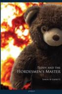 Teddy and the Hordesmen's Master di Simon M. Garrett edito da Grwpgwyn