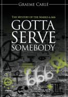 Gotta Serve Somebody di Graeme Carlé edito da Emmaus Road Publishing