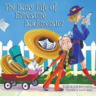 The Busy Life of Ernestine Buckmeister di Linda Ravin Lodding, Suzanne Beaky edito da Flashlight Press