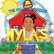 The Nyla Chronicles: Nyla's First Day of Kindergarten di Nyla Janae Johnson, Tenita Chantilly Johnson edito da ROBERT ABAD