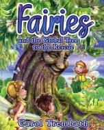 Fairies And The Global Tree To The Rescue di Trembath Carol Ann Trembath edito da Lakeside Publishing Mi