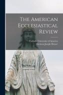 The American Ecclesiastical Review di Herman Joseph Heuser edito da LEGARE STREET PR